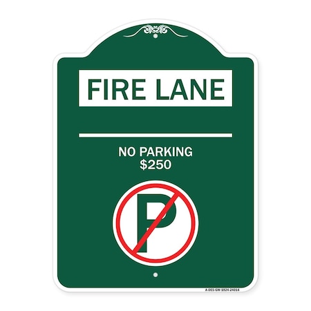 Signmission Fire Lane No Parking $250 Fine W/ No Parking, Green & White Aluminum Sign, 18" x 24", GW-1824-24014 A-DES-GW-1824-24014